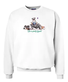 Australian Shepherd  Blue Merle - Life Is Pretty Good - Sweatshirt