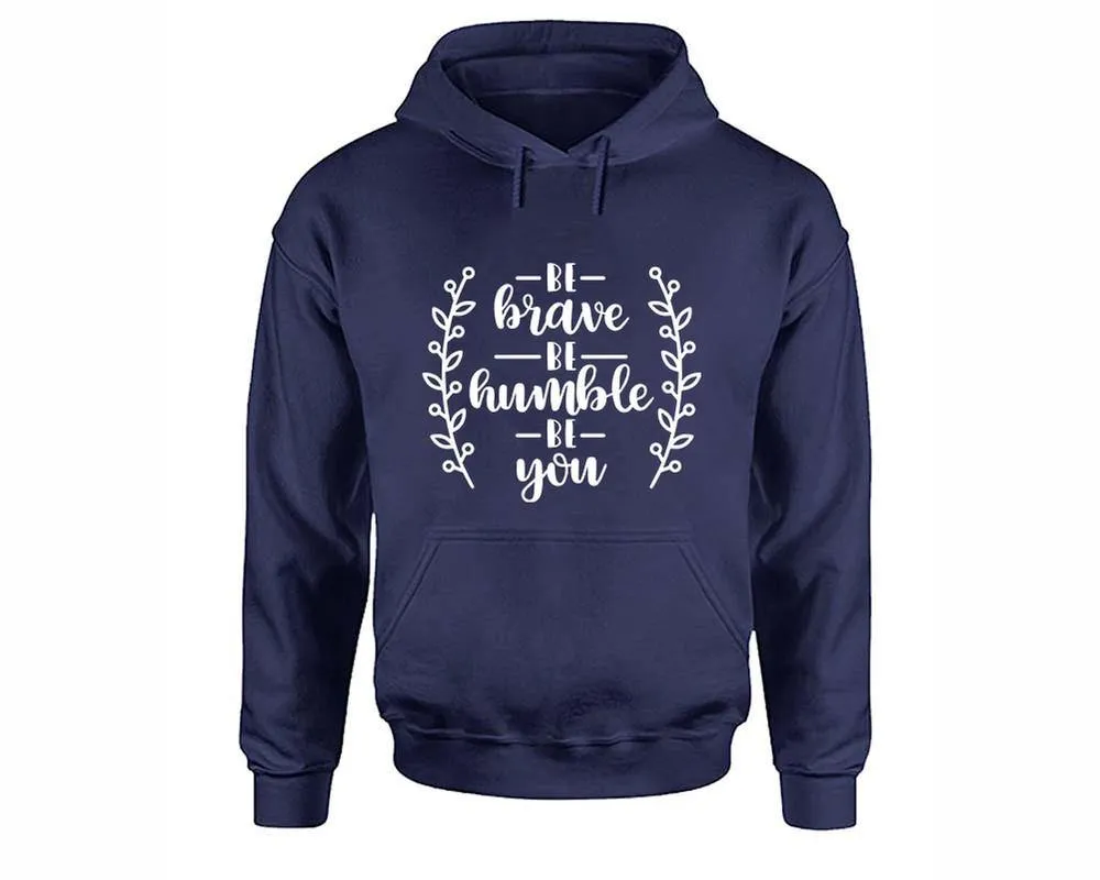 Be Brave Be Humble Be You Pullover Hoodie