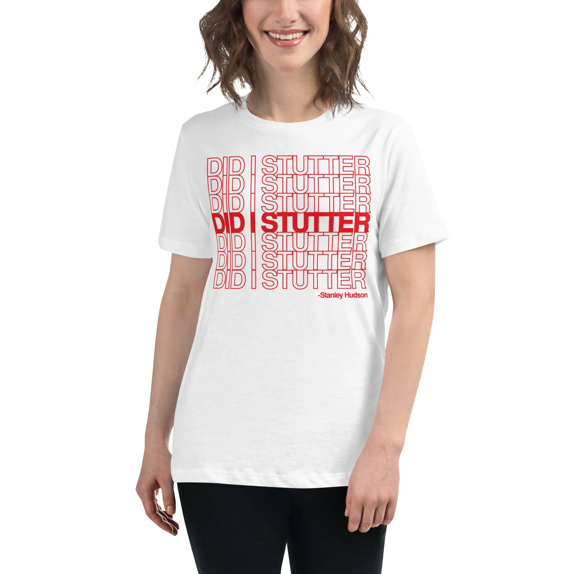 Did I Stutter? - Women's Relaxed T-Shirt