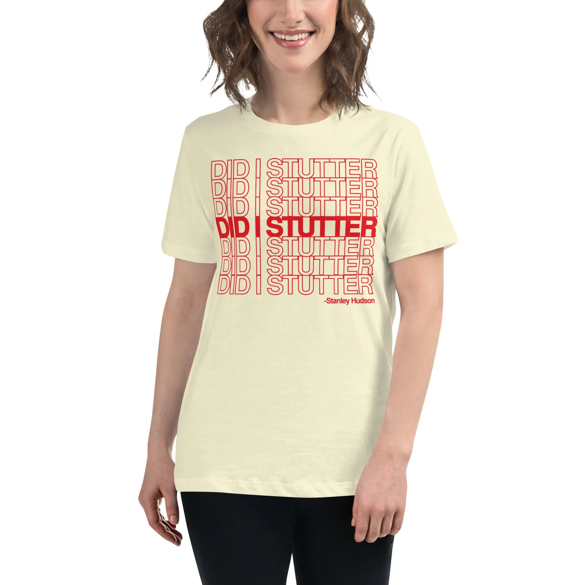 Did I Stutter? - Women's Relaxed T-Shirt