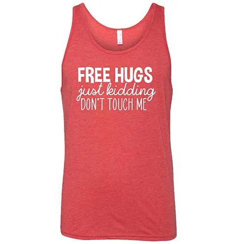 Free Hugs Just Kidding Don't Touch Me Shirt Unisex