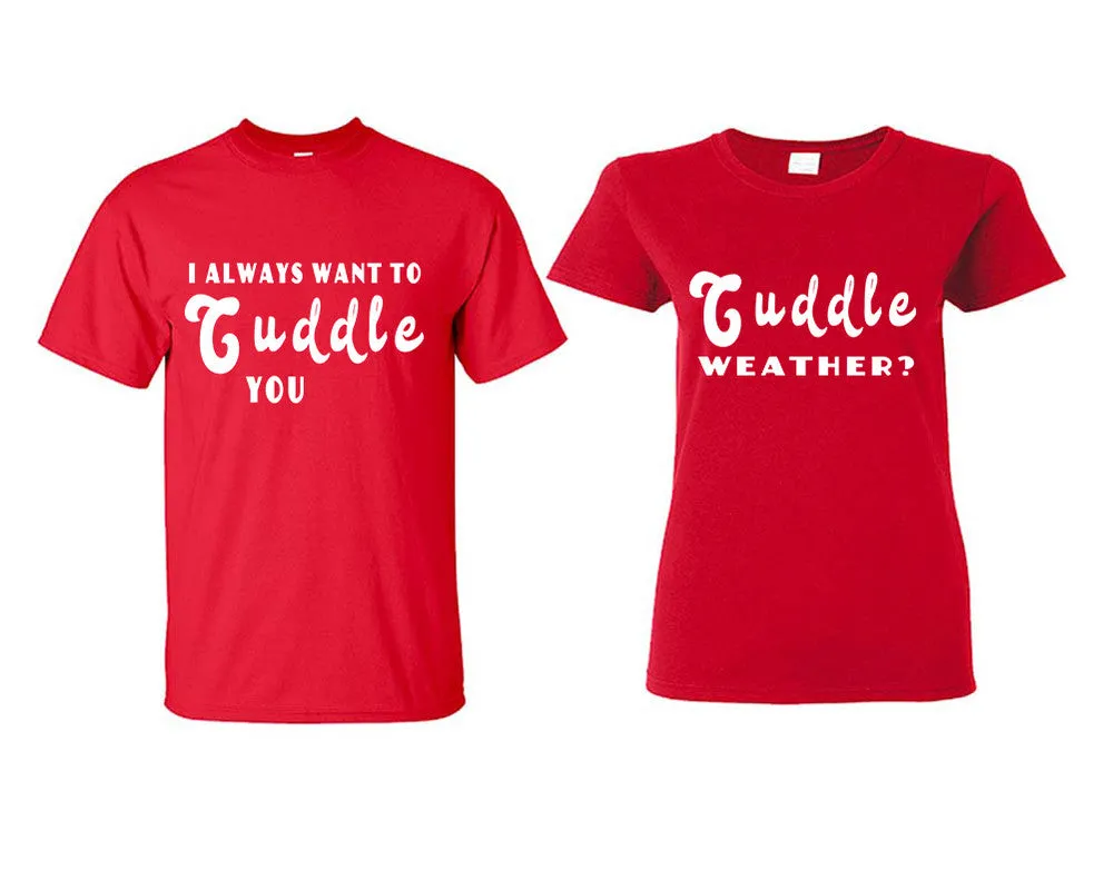 I Always Want to Cuddle You Couple Matching T Shirts