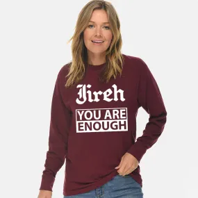 Jireh You Are Enough Unisex Long Sleeve T Shirt